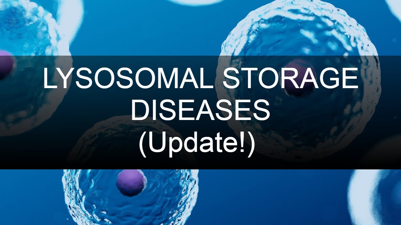 Lysosomal Storage Diseases (HIGH YIELD UPDATE!)