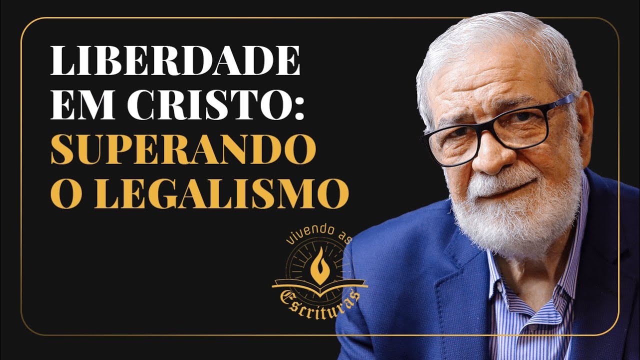Liberdade em Cristo: Superando o Legalismo - Augustus Nicodemus | #VivendoAsEscrituras