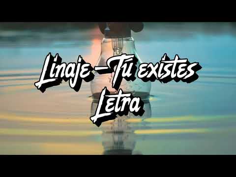 Linaje Ipuc - Tú existes Letra