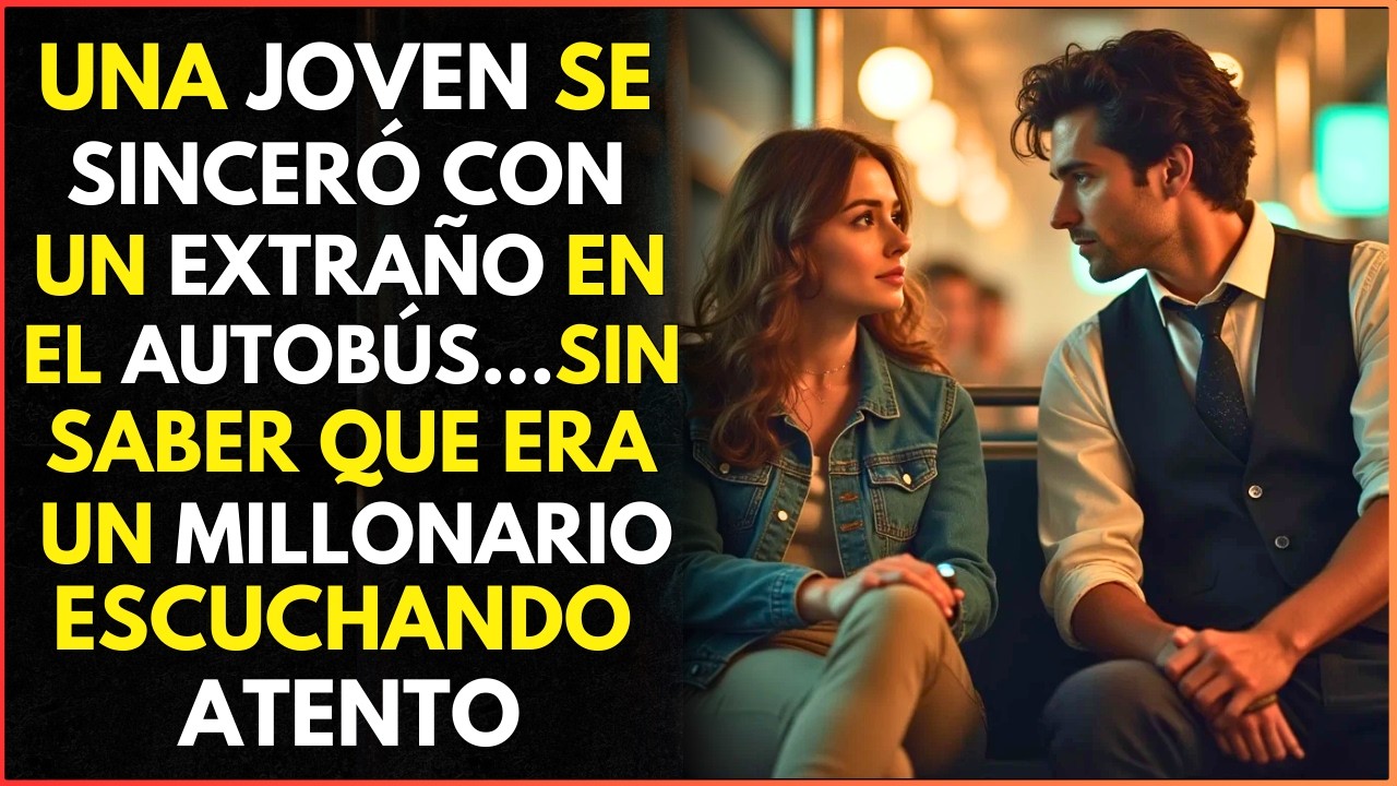 UNA JOVEN SE SINCERÓ CON UN EXTRAÑO EN EL AUTOBÚS  SIN SABER QUE ERA UN MILLONARIO ESCUCHANDO ATENTO