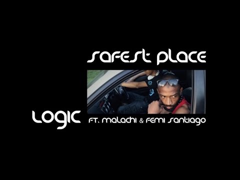 LOGIC Ft. MALACHI & FEMI SANTIAGO - SAFEST PLACE