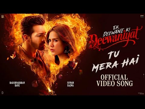 Tu Mera Hai - Ek Deewane Ki Deewaniyat | Harshwardhan Rane | Sonam Bajwa | Official Video Song