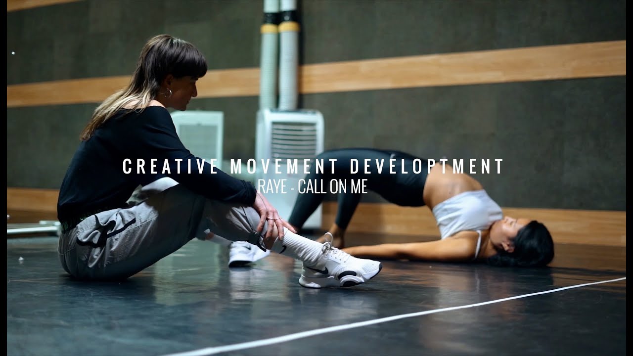 CREATIVE MOVEMENT DEVELOPMENT | RAYE CALL ON ME