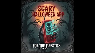 SCARY HORROR HALLOWEEN APP FOR THE FIRESTICK