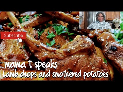How to prepare lamb chops and Smothered Potatoes (Southern style!)