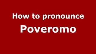 How to pronounce Poveromo