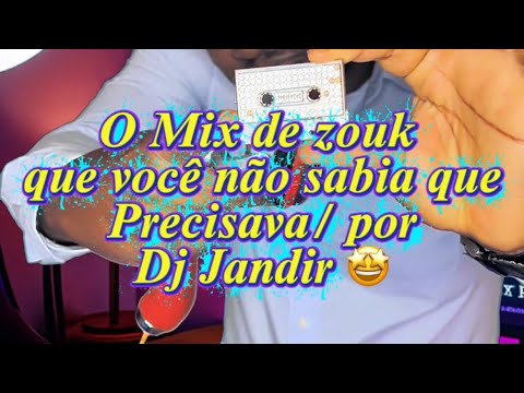 🔥 O Mix de Zouk que Você Não Sabia que Precisava🎧 Por DJ Jandir