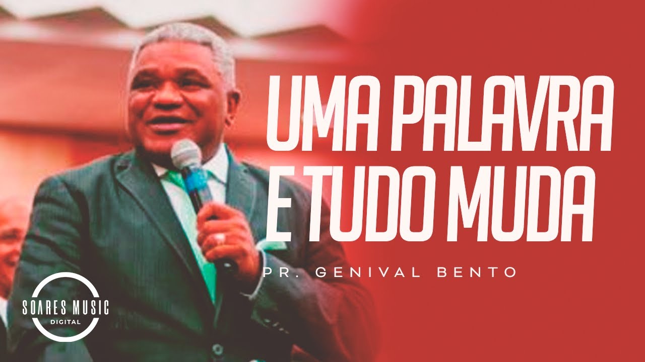 UMA PALAVRA E TUDO MUDA   Pr  Genival Bento