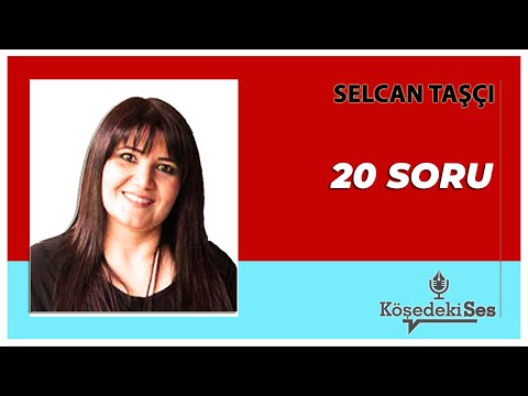 SELCAN TAŞÇI - 20 SORU