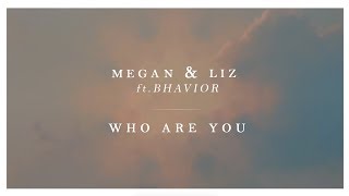 Megan &amp; Liz - Who Are You (Official Lyric Video) | MeganandLiz
