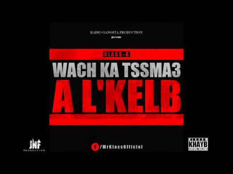 Klass-A - Wach Katssma3 AL'Kelb (UNCENSORED)