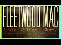 Fleetwood Mac - Leaving Town Blues (1971) lyrics