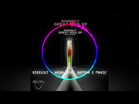 BokkieUlt ft Aatman & Mansi- Nasha