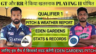 IPL 2022 Qualifier 1 GT vs RR Pitch Report || Eden Gardens Kolkata Pitch Report & Weather Report