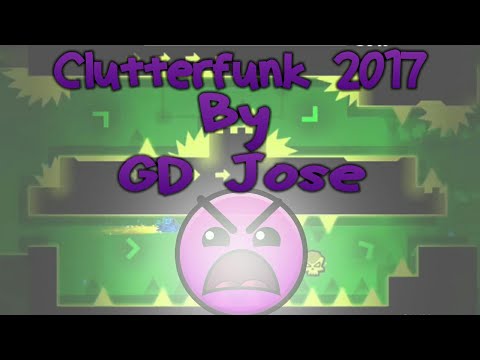 [Insane 9☆] Clutterfunk 2017 By GD Jose [GD 2.1]