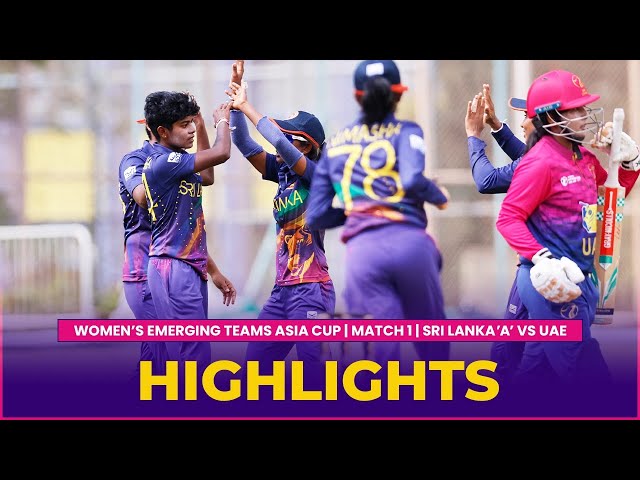 Match Highlights | Match 1 | SRI LANKA ‘A’ vs UAE |  Women’s Emerging Teams Asia Cup 2023