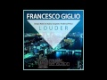 FRANCESCO GIGLIO - LOUDER (Sergio Matina & Gabry Sangineto TendenziA Remix)
