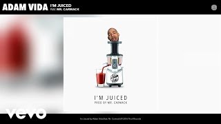 Adam Vida - I'm Juiced (Audio) ft. Mr. Carmack