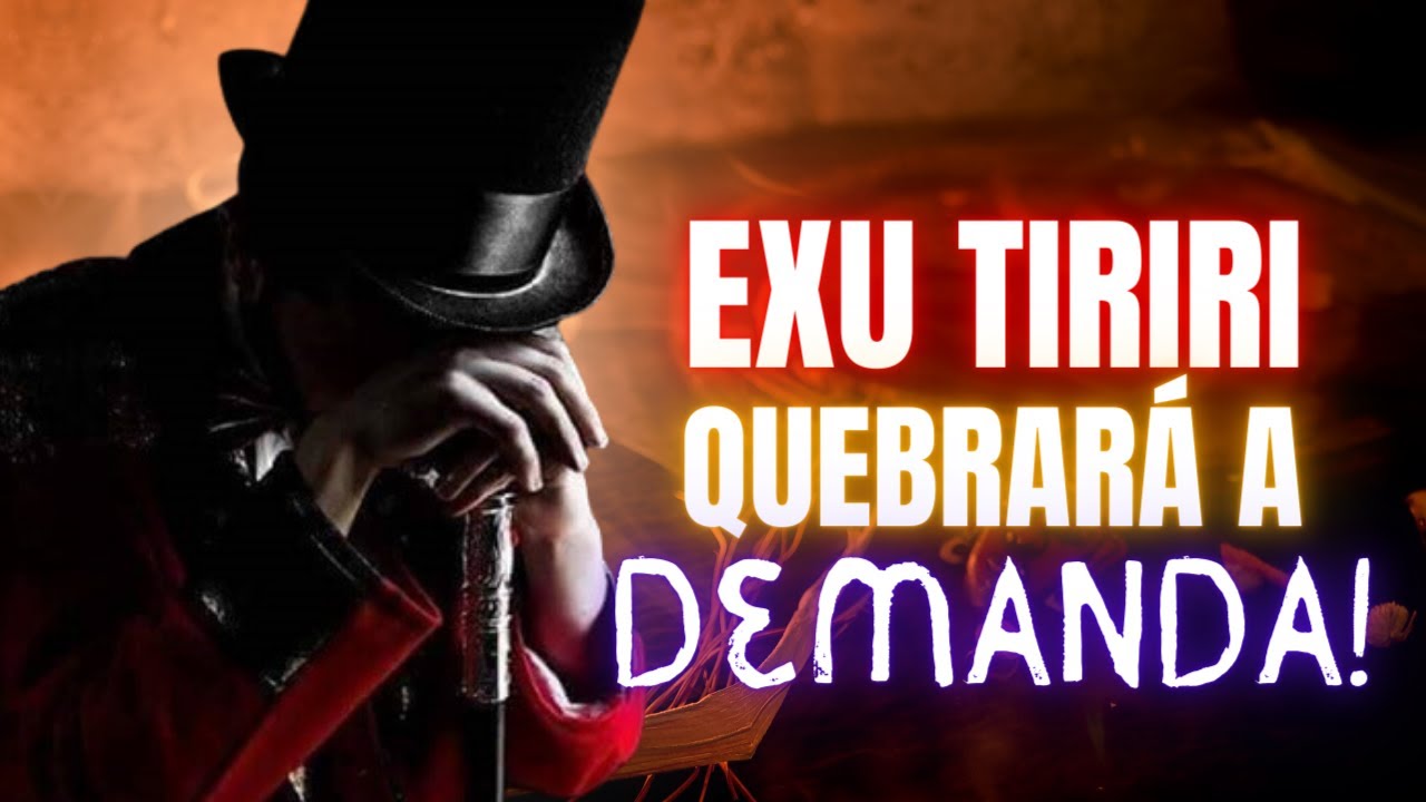 EXU TIRIRI QUEBRARÁ TODO O FEITIÇO E DEMANDA NESSA ORAÇÃO PODEROSA.