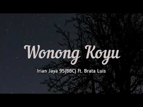 Wonong Koyu - Brata Luis Ft Irian Jaya 95 (BBC) [Official Lirik]