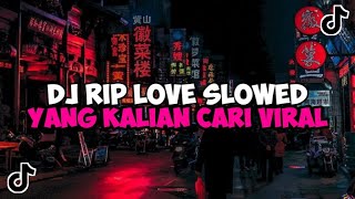 Download lagu DJ RIP LOVE SLOWED REMIX JEDAG JEDUG MENGKANE VIRAL TIKTOK 2023 mp3