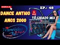 SET LIVE DAS ANTIGAS - DANCE ANTIGO 2000...2005...2015 - EP.: 48 LIVE#48 31/05/2024