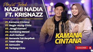 Download lagu NAZMI NADIA FT KRISNAZZ - KAMANA CINTANA - BAGJA JEUNG CINTA - JANGJI KAMARI || LAGU SUNDA TERBARU mp3
