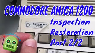 Commodore Amiga 1200 inspection and restoration part 2/2