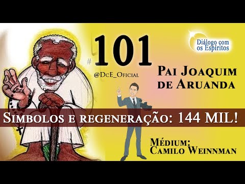 DcE 101 - Espírito  Pai Joaquim de Aruanda - Simbolos e regeneração: Médium  Camila Weinmann