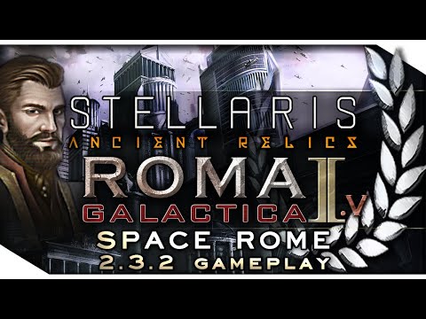 SPACE ROME RETURNS! | STELLARIS: Ancient Relics 2.3.2 Wolfe Gameplay — Roma Galactica II.V 1