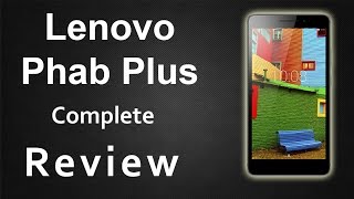 Lenovo Phab Plus Unboxing and Complete Review