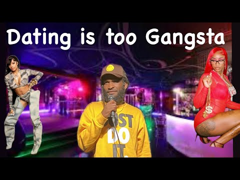 Dating is Too Gangsta