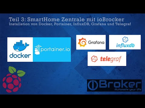 SmartHome Zentrale mit ioBroker Teil 3 - Docker, Portainer, InfluxDB, Grafana und Telegraf