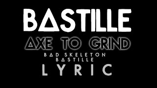 Bastille - &quot;Axe to Grind&quot; - Lyrics