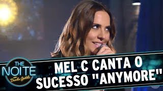 Mel C canta o sucesso &quot;Anymore&quot; | The Noite (03/07/17)