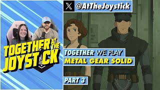 Together We Play Metal Gear Solid (Part 3)