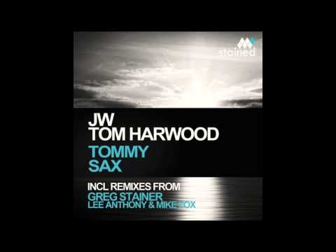 JW, Tom Harwood- Tommy Sax (Greg Stainer Remix)