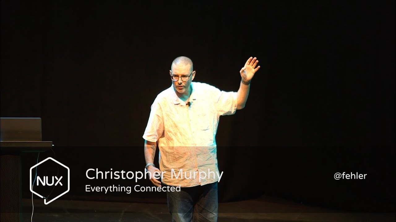 Christopher Murphy - Everything Connected - #NUX7 - @fehler