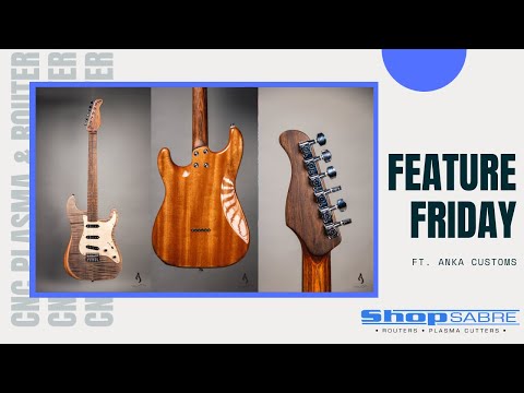 ShopSabre Feature Friday - Guitar Making on CNC Router ft Anka Custom