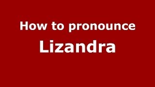 How to pronounce Lizandra