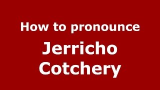 How to pronounce Jerricho Cotchery