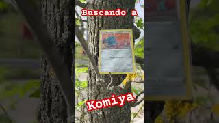 Buscando a KOMIYA fuera de casa 😁