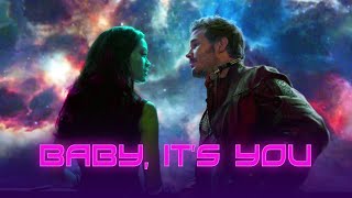 Star Lord &amp; Gamora | Baby, It&#39;s You