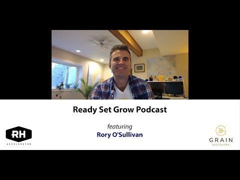 Ready Set Grow Podcast: Rory O'Sullivan, Founder and CEO at Grain Discovery