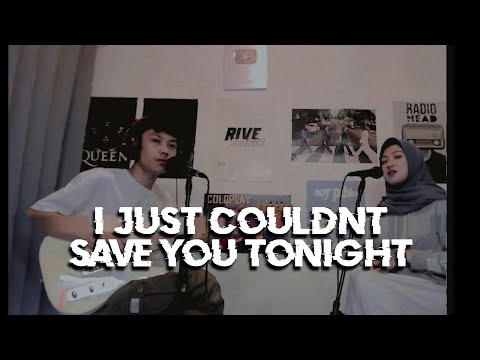 I JUST COULDN'T SAVE YOU TONIGHT - ARDHITO FT. AURELIE ( COVER BY HABIBIE & NAZWA )