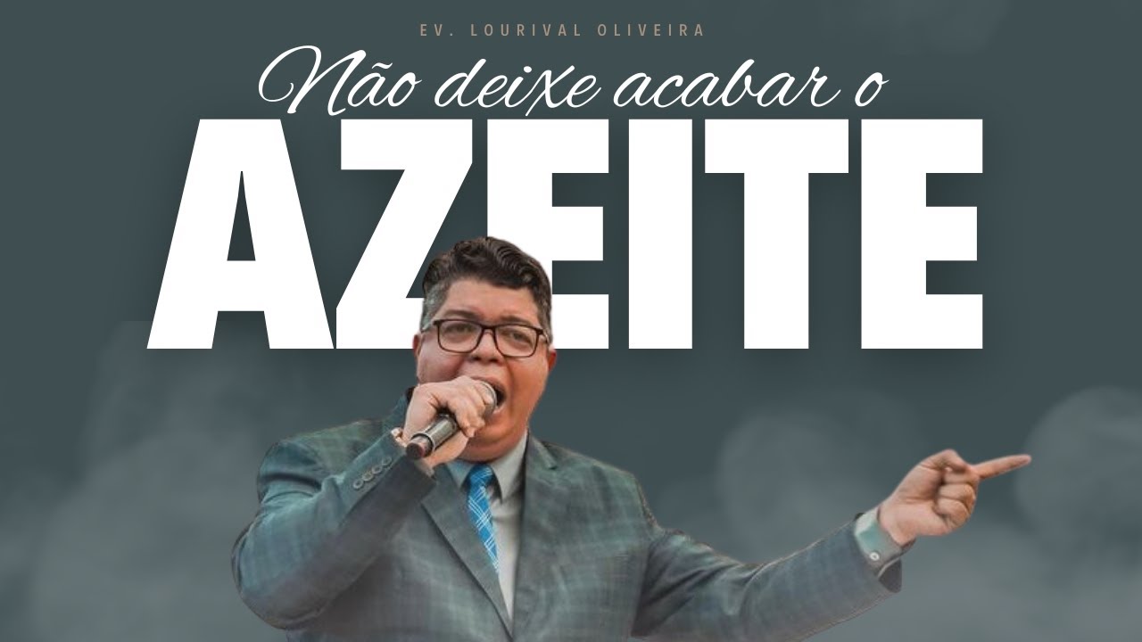 NÃO DEIXE ACABAR O AZEITE I EV. LOURIVAL OLIVEIRA - IEADPE BARREIROS 07/11/2023