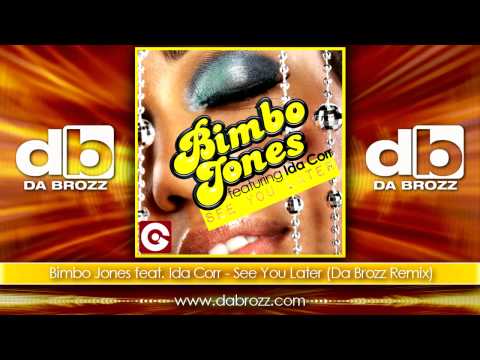 Bimbo Jones feat. Ida Corr - See U Later (Da Brozz Remix) 2012