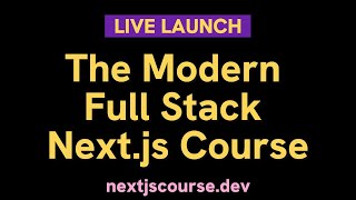 Launching LIVE: Modern Full Stack Next.js Course Launch