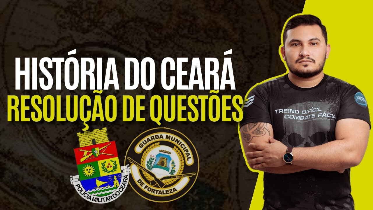 HISTÓRIA DO CEARÁ | RESOLUÇÃO DE QUESTÕES | GMF | PMCE | PROFESSOR MUNIZ