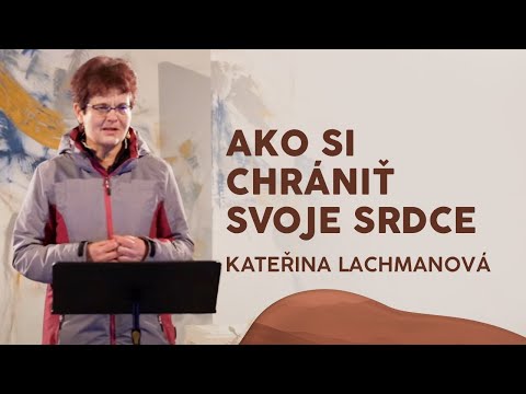 AKO SI CHRÁNIŤ SVOJE SRDCE - Kateřina Lachmanová | Ženská konferencia 2022